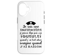 Je suis Une Infirmière Imagine Quand J' AI Raison Humour Coque pour iPhone 16