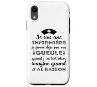 Je suis Une Infirmière Imagine Quand J' AI Raison Humour Coque pour iPhone XR