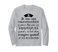 Je suis Une Infirmière Imagine Quand J' AI Raison Humour Manche Longue