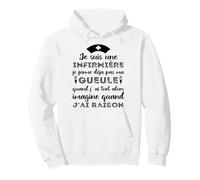 Je suis Une Infirmière Imagine Quand J' AI Raison Humour Sweat à Capuche