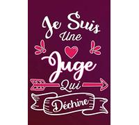 Je Suis Une Juge Qui Déchire: Idée Original Cadeau rigolo Pour Une Super Juge - Carnet De Notes Ligné Drôle Pour Femme, Collègue, Meilleure Amie, Mère ... Saint Valentin, Fête des mères, Fin d'année
