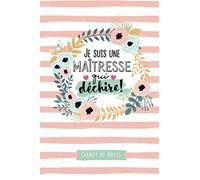 Je suis une Maîtresse qui déchire: Carnet de notes (A5) - Idée Cadeau pour une maîtresse, institutrice ou professeure - Cadeaux fin d'année scolaire, d'anniversaire ou de noël!