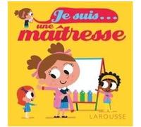 Je suis une maîtresse Agnès Besson (Auteur), Patrick Morize (Illustration)
