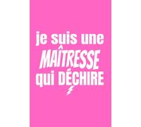 je suis une maîtresse qui déchire: ce carnet de notes humoristique est un notebook à la couverture drôle qui fera un cadeau original et pratique