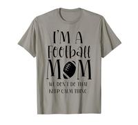 Je suis Une Maman de Football, Nous ne Sommes Pas calmes T-Shirt