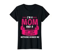 Je suis une maman et une danseuse hip-hop Rien ne me fait peur T-Shirt