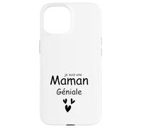Je suis Une Maman Géniale Coque pour iPhone 15