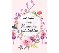 Je suis une Mamoune qui déchire: Carnet Mamoune de notes amour chérie - 120 pages lignées - idée de cadeau pour Mamoune original copine