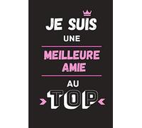 Je suis une meilleure amie au top: Cahier de Notes Pour Meilleures Amies | Idée Cadeau Journal Intime, Livre d’Or Pour Tout Événement | 100 pages lignées