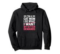 Je suis Une mère de Chat, Je Fais ce Que Je Veux, Les exigences de Mon Chaton Sweat à Capuche