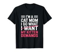 Je suis Une mère de Chat, Je Fais ce Que Je Veux, Les exigences de Mon Chaton T-Shirt