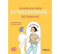 Je suis une nana extraordinaire ! (et j'assume): Guide psycho-magique pour apprendre à s'aimer enfin !