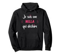 Je suis Une Nella Qui déchire Humour Nella Sweat à Capuche