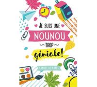 Je suis une Nounou trop géniale: Carnet de notes (A5) - Idée de cadeau pour une Nounou, remerciement, de fin d'année, dire merci - Cadeaux d'anniversaire ou de noël pour les nounous