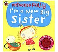 Je suis une nouvelle grande sœur : Un livre de Princesse Polly