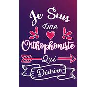 Je Suis Une Orthophoniste Qui Déchire: Cadeau rigolo Pour Une Orthophoniste - Carnet De Notes Ligné Drôle Pour Collègue, Amie, Mère aux anniversaire, Noël, Saint Valentin, Fête des mères, Fin d'année