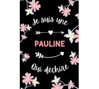 Je suis une Pauline qui déchire: Carnet de notes Pauline humour - 110 pages lignées - cadeau prénom Pauline original