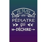 Je Suis Une Pédiatre Qui Déchire: Cadeau Original Pour Pédiatre : Carnet De Notes Ligné Drôle Pour Collègue, Amie, Mère Pour L'anniversaire, Noël, Fête des mères, Fin d'année...