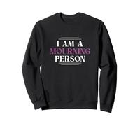 Je suis une personne en deuil mélancolique mélancolique existentialiste Sweatshirt