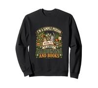 Je suis Une Personne Simple, J'aime jardiner et Je lis Funny Gardener Sweatshirt