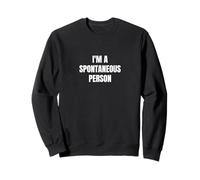 Je suis une personne spontanée Sweatshirt