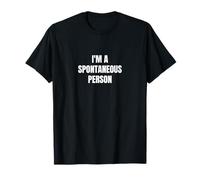 Je suis une personne spontanée T-Shirt