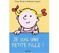 Je suis une petite fille Peter Elliott (Illustration), NATHALIE GRIGNET (Auteur)