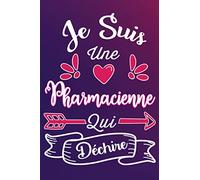 Je Suis Une Pharmacienne Qui Déchire: Cadeau rigolo Pour Une Pharmacienne - Carnet De Notes Ligné Drôle Pour Femme, Collègue, Amie, Mère aux ... Saint Valentin, Fête des mères, Fin d'année