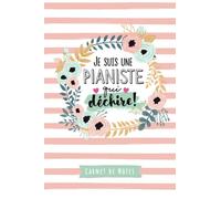 Je suis une Pianiste qui déchire: Carnet de notes (A5) - Idee pour une Pianiste - Cadeau de Noël ou d'anniversaire