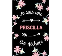 Je suis une Priscilla qui déchire: Carnet de notes Priscilla humour - 110 pages lignées - prénom cadeau Priscilla original