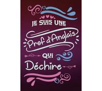 Je suis une Prof Anglais qui déchire: Carnet de notes ligné idée cadeau personnalisé original beau souvenir pour femme départ collègue prof d'anglais ... travail en fête fin d'année d'école démission