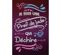 Je suis une Prof de judo qui déchire: Carnet de notes ligné pour femme Prof de judo original violet rose joli personnalisé Idee Cadeau rigolo pour ... fête nouvelle amie proche encouragement