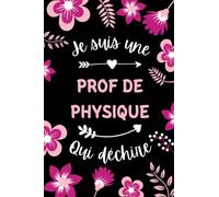 Je suis une Prof de physique qui déchire: Carnet de notes Prof de physique humour - 110 pages lignées - femme cadeau Prof de physique original