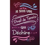 Je suis une Prof de Tennis qui déchire: Carnet de notes ligné idée cadeau personnalisé original beau souvenir pour femme sportive départ collègue en ... travail en fête fin d'année d'école démission