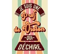 Je Suis Une Prof De Violon Qui Déchire: Professeur De Violon Cadeau Original: Carnet De Notes Ligné Drôle Pour Meilleure Prof Violon Au Monde Pour ... Noël, Fin d'année, Retraite, Départ...