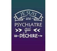 Je Suis Une Psychiatre Qui Déchire: Cadeau Original Pour Psychiatre: Carnet De Notes Ligné Drôle Pour Collègue, Amie, Mère Pour L'anniversaire, Noël, Fête des mères, Fin d'année...