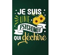 Je Suis Une Psychomot Qui Déchire: Cadeau Original Pour Psychomotricienne: Carnet De Notes Ligné Drôle Pour Collègue, Amie, Mère Pour L'anniversaire, Noël, Fête des mères, Fin d'année...