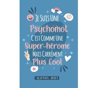 Je Suis Une Psychomot Super héroïne: Agenda Semainier 2023 - Format A5 - Planificateur Semainier et Mensuel - 1 semaine sur deux pages - Journal et ... cadeau pour anniversaire , Noël , fin d’année