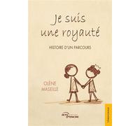 Je suis une royauté Histoire d'un parcours - Olène Maseille - Jets D'encre - broché - Biographie