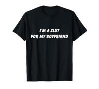 Je suis Une salope pour Mon Petit ami Amusement pour Les Couples T-Shirt