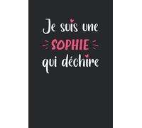 Je suis une Sophie qui déchire: Carnet Sophie de notes amour chérie - 110 pages lignées - idée de cadeau pour Sophie original copine