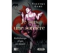 Je suis une sorcière : Kaléidoscope d'une vie dansée