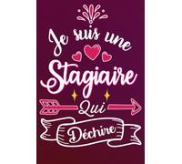Je Suis Une Stagiaire Qui Déchire: Cadeau Rigolo Pour Une Stagiaire - Carnet De Notes Ligné Drôle Pour Femme, Collègue Amie, Mère aux anniversaire, Noël, Saint Valentin, Fête des mères, Fin d'année