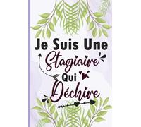 Je suis une Stagiaire qui déchire: Journal/Carnet de notes ligné drôle pour stagiaire| Joli cadeau de fin de stage, anniversaire, Noël