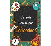 Je suis une super Infirmiere: Un cadeau pour remercier maître, maîtresse et Asem qui leur sera utile tout au long de l'année avec un ... emmener partout 6X9 pouces