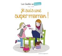 Les Guides au féminin - Tome 03 Je suis une super maman ! - Sylvia Douyé - Vents d'Ouest - cartonné - Bande dessinée