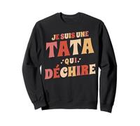 Je suis Une Tata Qui Déchire Annonce Grossesse Anniversaire Sweatshirt
