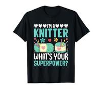 Je suis une tricoteuse, quel est ton super pouvoir créatif ? T-Shirt