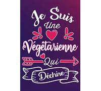 Je Suis Une Végétarienne Qui Déchire: Cadeau rigolo Pour Une Végétarienne - Carnet De Notes Ligné Drôle Pour Femme, Collègue, Amie, Mère aux ... Saint Valentin, Fête des mères, Fin d'année