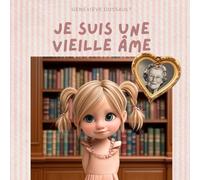 Je suis une vieille âme: Livre pour enfant en français